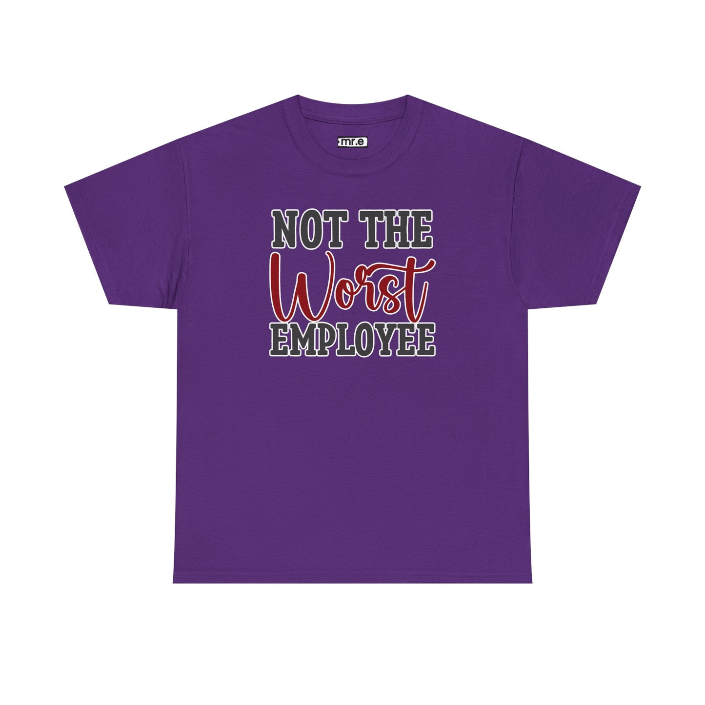"Not The Worst Employee" Funny Office Shirt – Sarcastic & Relatable Work Humor Tee for Overworked, Underappreciated Employees