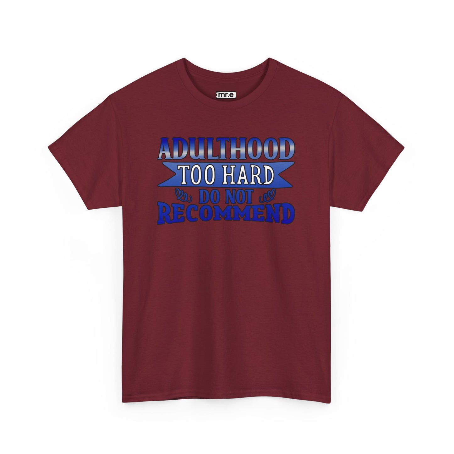 Adulthood Too Hard Do Not Recommend T-Shirt – Funny & Relatable Statement Tee