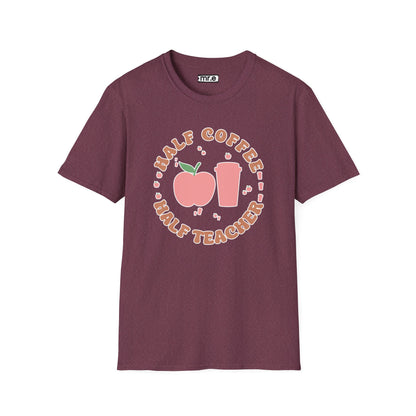 Teacher Shirt - “Half Coffee Half Teacher” Funny Tee, Gift for Educators, Cute Coffee Lover Top, Back to School Clothing