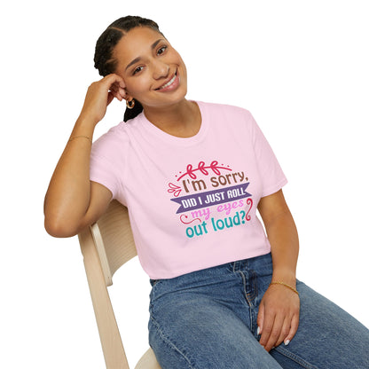 "I’m Sorry, Did I Just Roll My Eyes Out Loud?" Funny Sarcasm T-Shirt – Witty Eye-Rolling Tee for Sarcastic Souls & Over-it Vibes