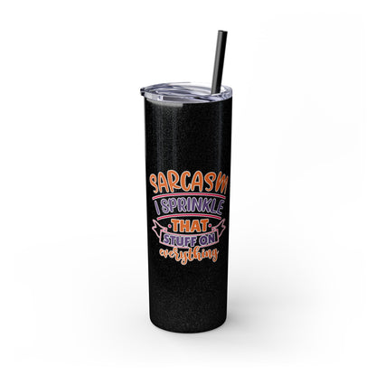 20oz Skinny Tumbler - 'Sarcasm: I Sprinkle That Stuff on Everything' Insulated Drinkware