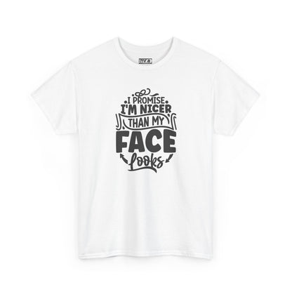 "I Promise I’m Nicer Than My Face Looks" Funny & Flirty Graphic Tee – Sarcastic Confidence Shirt for Introverts, Overthinkers & Chill Vibes