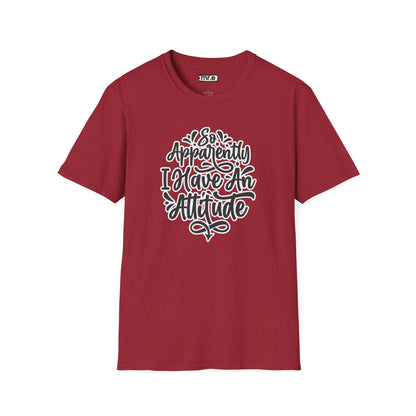 "So Apparently I Have an Attitude" Funny & Sarcastic T-Shirt – Witty Confidence Tee for the Bold, Chill, and Slightly Defiant