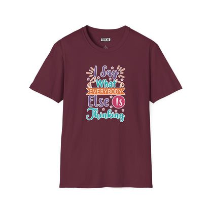 "I Say What Everybody Else Is Thinking" Funny T-Shirt – Bold & Relatable Quirky Tee for Sassy, Honest Souls Who Speak the Unspeakable