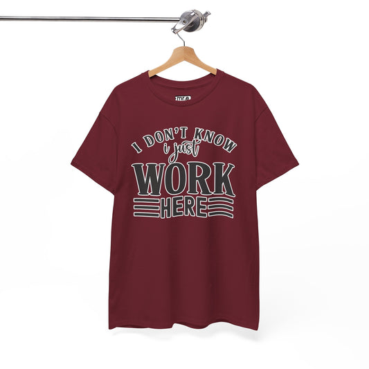 "I Don’t Know, I Just Work Here" Funny Office Shirt – Sarcastic & Relatable Work Humor T-Shirt for Overwhelmed Employees