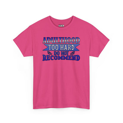 Adulthood Too Hard Do Not Recommend T-Shirt – Funny & Relatable Statement Tee