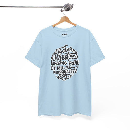 "Being Tired Has Become Part of My Personality" Funny & Relatable Oversized Graphic Tee – Quirky Self-Care Humor Shirt
