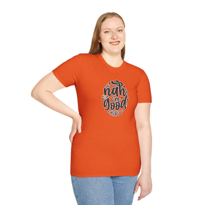 "Nah, I’m Good" Funny & Sassy T-Shirt – Chill Confidence Tee for Over-it Vibes, Boundaries & Low-Key Energy