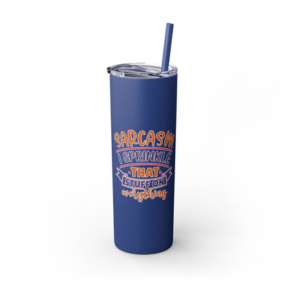 20oz Skinny Tumbler - 'Sarcasm: I Sprinkle That Stuff on Everything' Insulated Drinkware