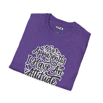 "So Apparently I Have an Attitude" Funny & Sarcastic T-Shirt – Witty Confidence Tee for the Bold, Chill, and Slightly Defiant