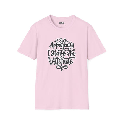 "So Apparently I Have an Attitude" Funny & Sarcastic T-Shirt – Witty Confidence Tee for the Bold, Chill, and Slightly Defiant