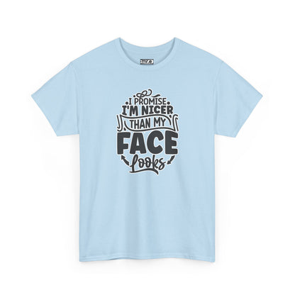 "I Promise I’m Nicer Than My Face Looks" Funny & Flirty Graphic Tee – Sarcastic Confidence Shirt for Introverts, Overthinkers & Chill Vibes