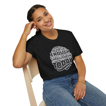 "That's Enough Todaying for Today" Funny & Relatable T-Shirt – Chill Vibes, Self-Care Humor Tee for Overwhelmed Souls