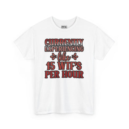 Currently Experiencing Like 15 WTF's Per Hour T-Shirt – Funny & Bold Statement Tee