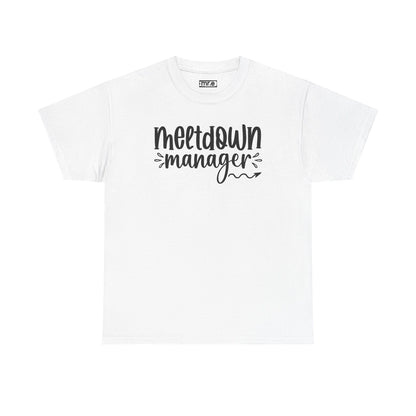"Meltdown Manager" Funny & Witty Graphic Tee – Sarcastic Stress Relief Shirt for Overwhelmed Souls