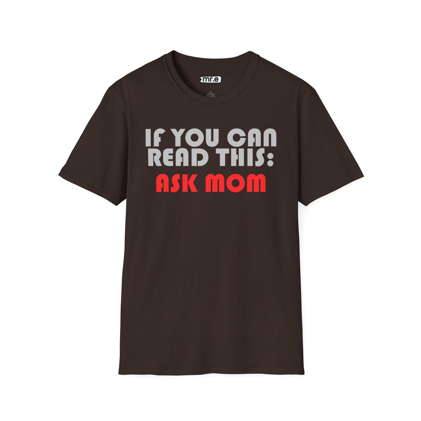 Funny Dad T-Shirt – "If You Can Read This: Ask Mom" – Gift for Dads, Husbands & Exhausted Fathers