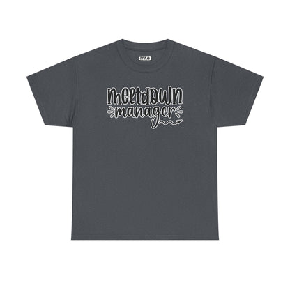 "Meltdown Manager" Funny & Witty Graphic Tee – Sarcastic Stress Relief Shirt for Overwhelmed Souls