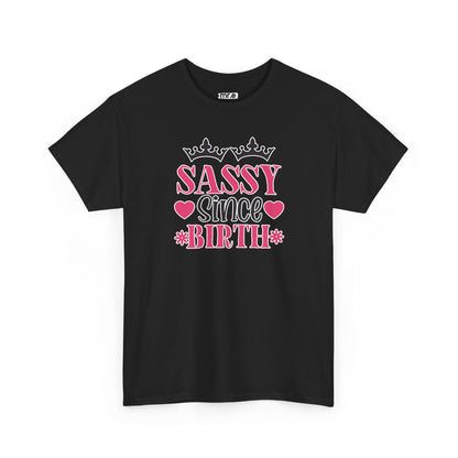 "Sassy Since Birth" Funny & Confident Graphic Tee – Bold Attitude Shirt for Unapologetically Sassy Women & Sarcastic Souls