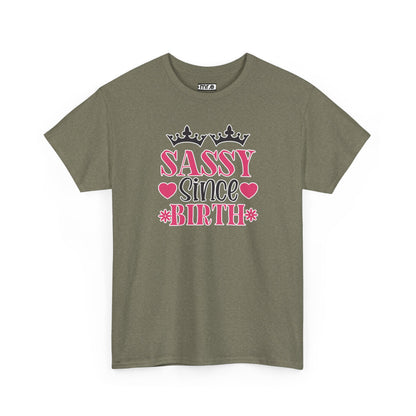 "Sassy Since Birth" Funny & Confident Graphic Tee – Bold Attitude Shirt for Unapologetically Sassy Women & Sarcastic Souls