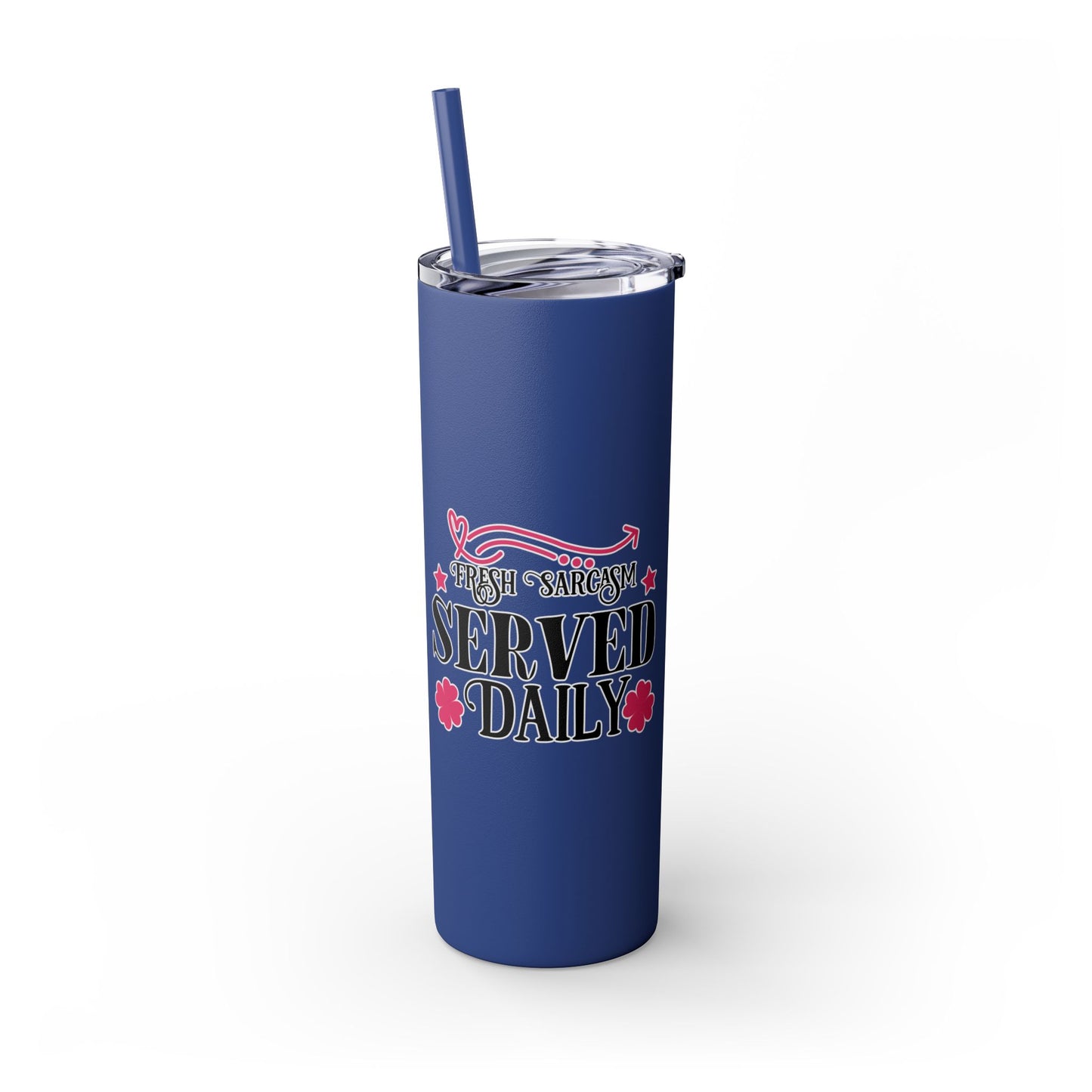 20oz Skinny Tumbler - 'Fresh Sarcasm Served Daily' Witty Insulated Drinkware