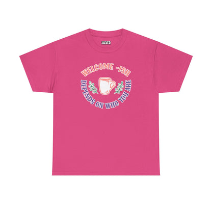 "Welcome-ish: Depends on Who You Are" Funny & Ironic Graphic Tee – Sarcastic Welcome Shirt for Mood-Based Hospitality