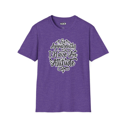 "So Apparently I Have an Attitude" Funny & Sarcastic T-Shirt – Witty Confidence Tee for the Bold, Chill, and Slightly Defiant