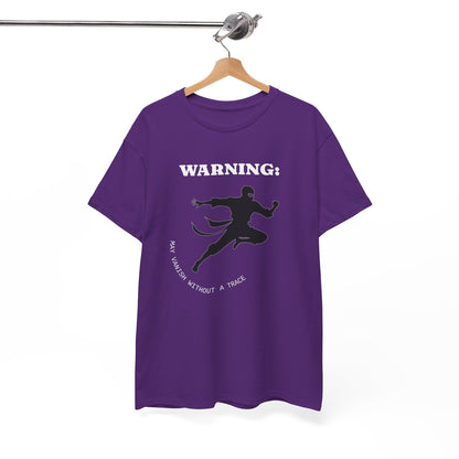 Funny Ninja T-Shirt – “Warning: May Vanish Without a Trace” – Stealth Humor Tee for Martial Arts Fans