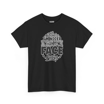 "I Promise I’m Nicer Than My Face Looks" Funny & Flirty Graphic Tee – Sarcastic Confidence Shirt for Introverts, Overthinkers & Chill Vibes