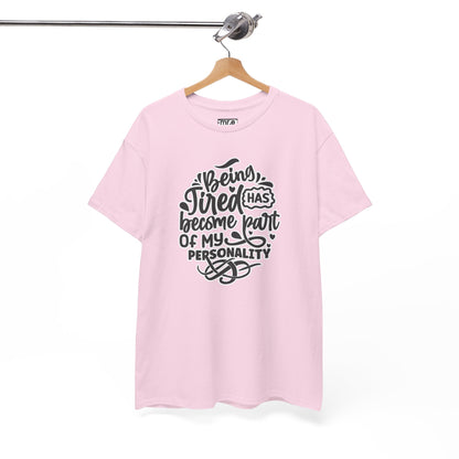 "Being Tired Has Become Part of My Personality" Funny & Relatable Oversized Graphic Tee – Quirky Self-Care Humor Shirt