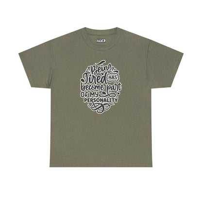 "Being Tired Has Become Part of My Personality" Funny & Relatable Oversized Graphic Tee – Quirky Self-Care Humor Shirt