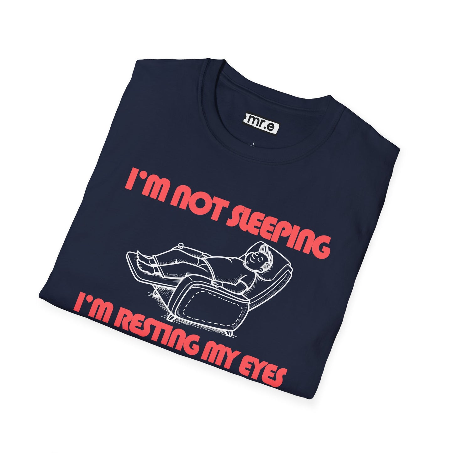 Funny Dad T-Shirt – “I’m Not Sleeping, I’m Resting My Eyes” – Gift for Napping Dads, Husbands & Recliner Kings