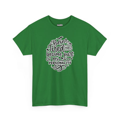 "Being Tired Has Become Part of My Personality" Funny & Relatable Oversized Graphic Tee – Quirky Self-Care Humor Shirt