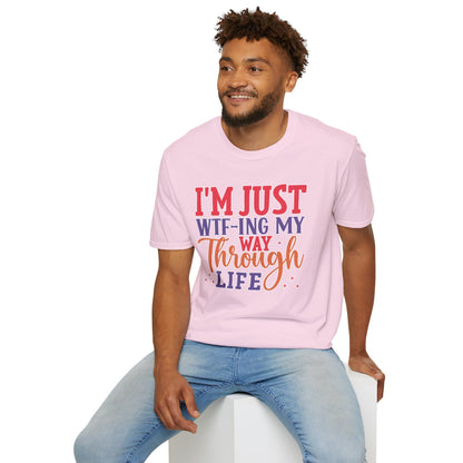 I'm Just WTF-ing My Way Through Life T-Shirt Humorous Casual Wear Available in Multiple Colors & Sizes