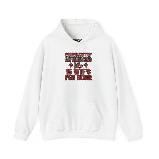 Currently Experiencing Like 15 WTF's Per Hour Hoodies– Funny & Bold Statement