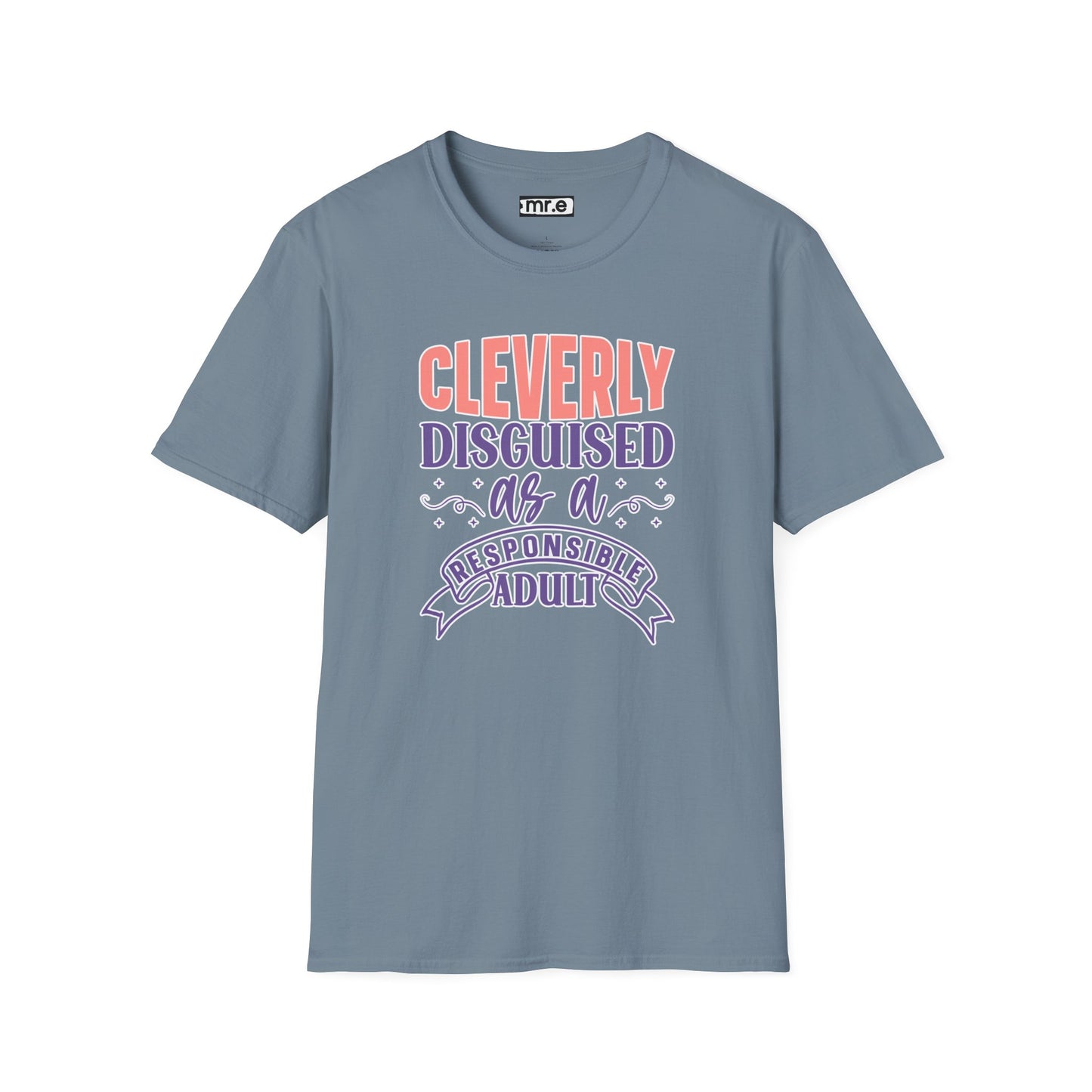 Funny Sarcastic Tee - “Cleverly Disguised as a Responsible Adult” Gift Shirt, Humorous Statement Clothing, Adulting is Hard