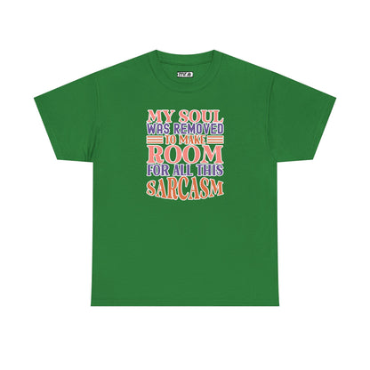 "My Soul Was Removed to Make Room for All This Sarcasm" Funny & Witty Graphic Tee – Sarcastic Humor Shirt for Dry-Witted Souls
