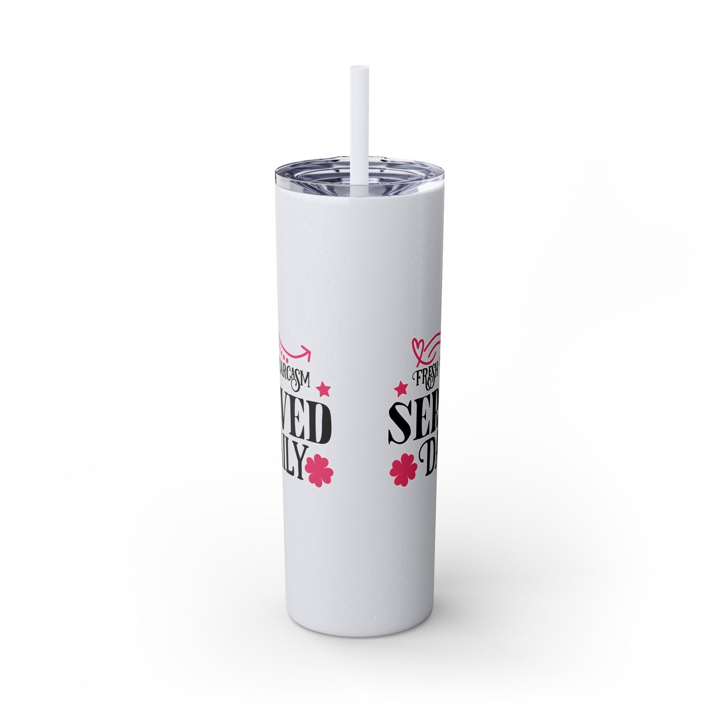 20oz Skinny Tumbler - 'Fresh Sarcasm Served Daily' Witty Insulated Drinkware