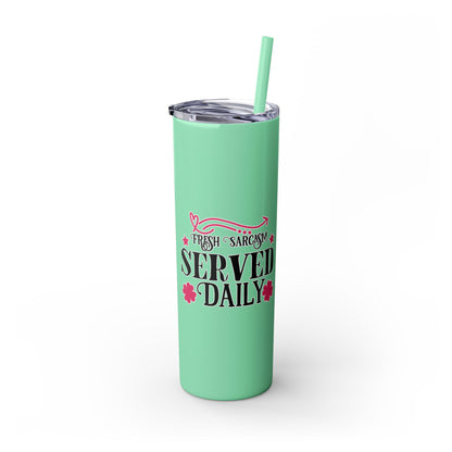 20oz Skinny Tumbler - 'Fresh Sarcasm Served Daily' Witty Insulated Drinkware