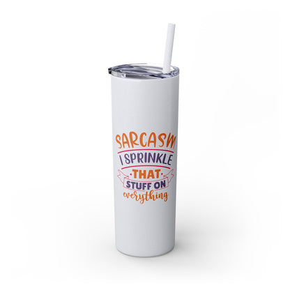 20oz Skinny Tumbler - 'Sarcasm: I Sprinkle That Stuff on Everything' Insulated Drinkware