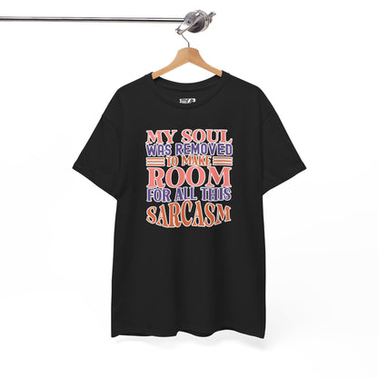 "My Soul Was Removed to Make Room for All This Sarcasm" Funny & Witty Graphic Tee – Sarcastic Humor Shirt for Dry-Witted Souls