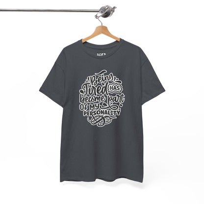 "Being Tired Has Become Part of My Personality" Funny & Relatable Oversized Graphic Tee – Quirky Self-Care Humor Shirt