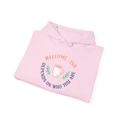 Welcome-Ish Hoodie – Quirky & Fun Greeting for Everyday Comfort