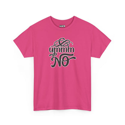 "Ummm No" Funny Sassy Tee – Bold & Playful Graphic Shirt for Sarcastic Souls, Empowered Women & Everyday Eye-Rollers
