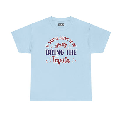 "If You're Going to Be Salty, Bring the Tequila" Funny & Sassy Cocktail Graphic Tee – Sarcastic Drink Shirt for Party Vibes & Dry Humor