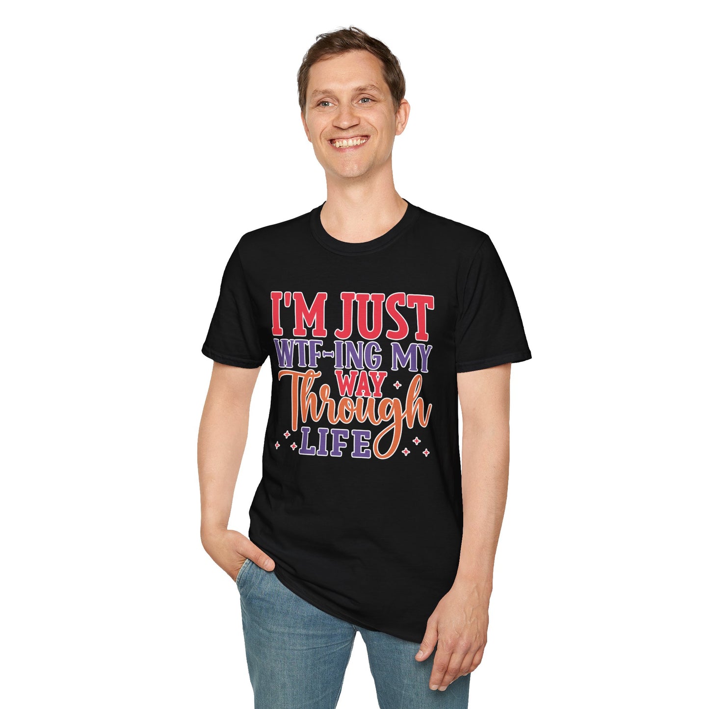 I'm Just WTF-ing My Way Through Life T-Shirt Humorous Casual Wear Available in Multiple Colors & Sizes