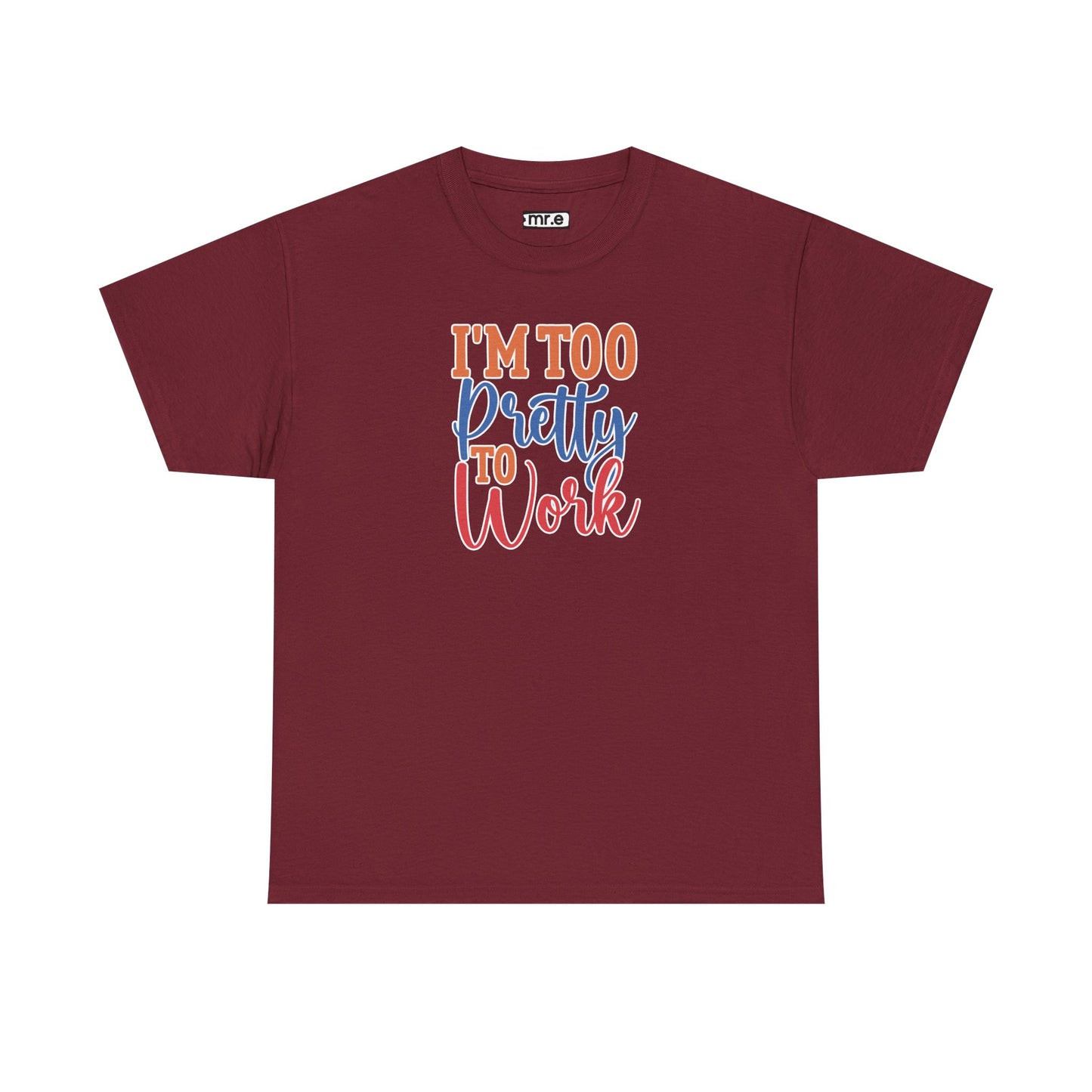 "I’m Too Pretty to Work" Funny Sassy Tee – Bold Confidence Graphic Shirt for Sarcastic & Stylish Women (Perfect Gift!)