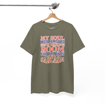 "My Soul Was Removed to Make Room for All This Sarcasm" Funny & Witty Graphic Tee – Sarcastic Humor Shirt for Dry-Witted Souls