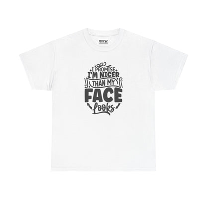 "I Promise I’m Nicer Than My Face Looks" Funny & Flirty Graphic Tee – Sarcastic Confidence Shirt for Introverts, Overthinkers & Chill Vibes