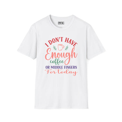 I Don’t Have Enough Coffee or Middle Fingers T-Shirt Funny Sarcastic Tee Available in Multiple Colors & Sizes