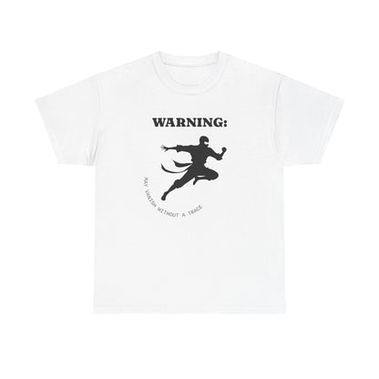 Funny Ninja T-Shirt – “Warning: May Vanish Without a Trace” – Stealth Humor Tee for Martial Arts Fans